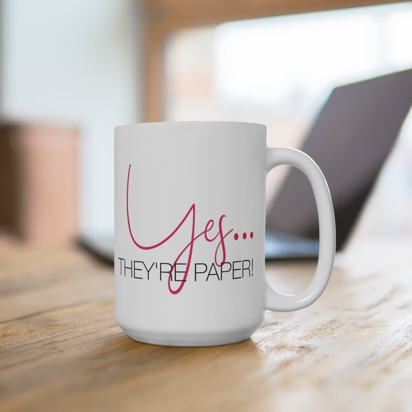 Yes...They're Paper! 15oz Ceramic Mug